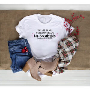 Un-Breakable Quote T-shirt